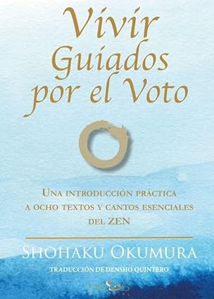 Portada de Vivir guiados por el Voto: Una introducción práctica a ocho textos y cantos esenciales del Zen